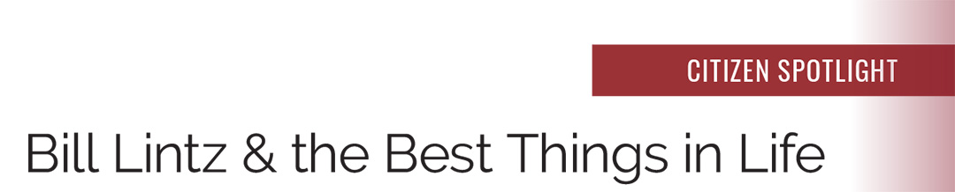 Bill Lintz & the Best Things in Life