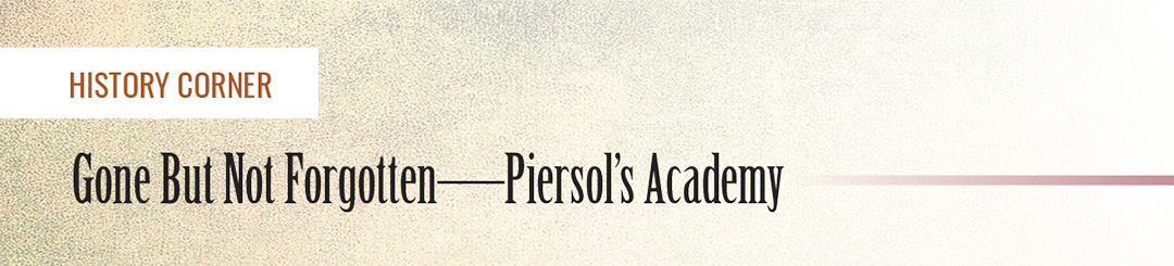 Gone But Not Forgotten—Piersol’s Academy
