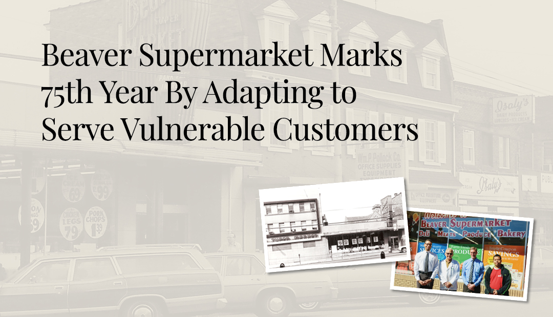 Beaver Supermarket Marks 75th Year By Adapting to Serve Vulnerable Customers